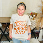 72823 Jesus Saves Bro Tee